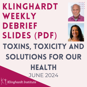 Klinghardt Weekly Debrief: Toxins, Toxicity & Solutions for our Health