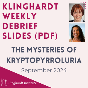 Klinghardt Weekly Debrief: The Mysteries of Kriptopyrroluria, September 2024